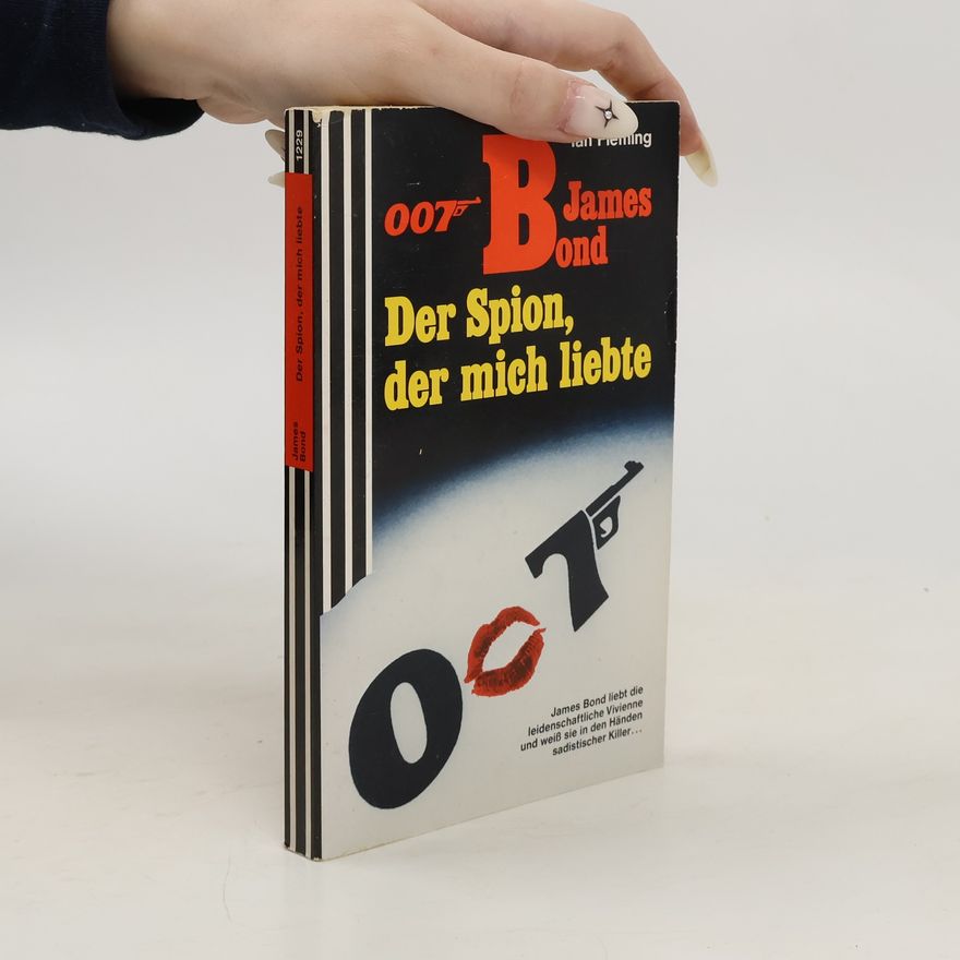 Ian Fleming 007 James Bond. Der Spion, der mich liebte