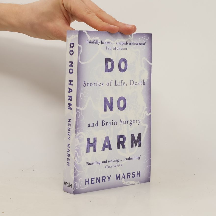 Henry Marsh Do no harm : stories of life, death and brain surgery