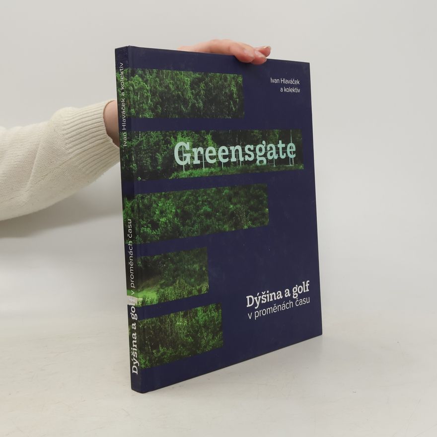 Ivan Hlaváček Greensgate : Dýšina a golf v proměnách času
