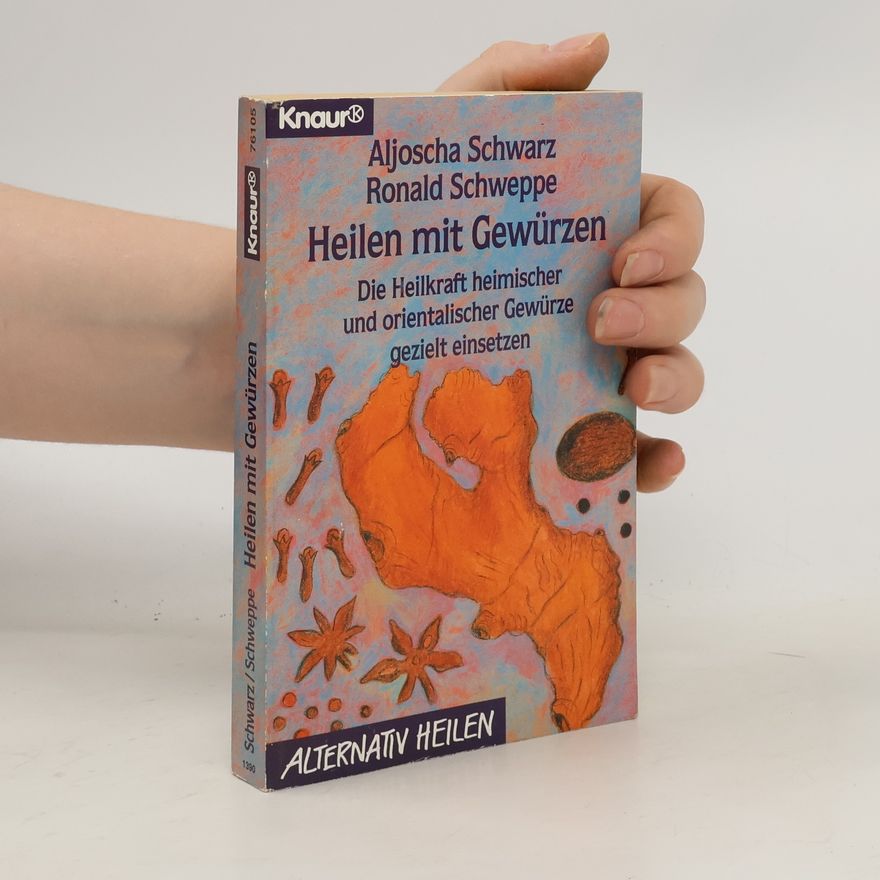 Aljoscha A. Schwarz Heilen mit Gewürzen
