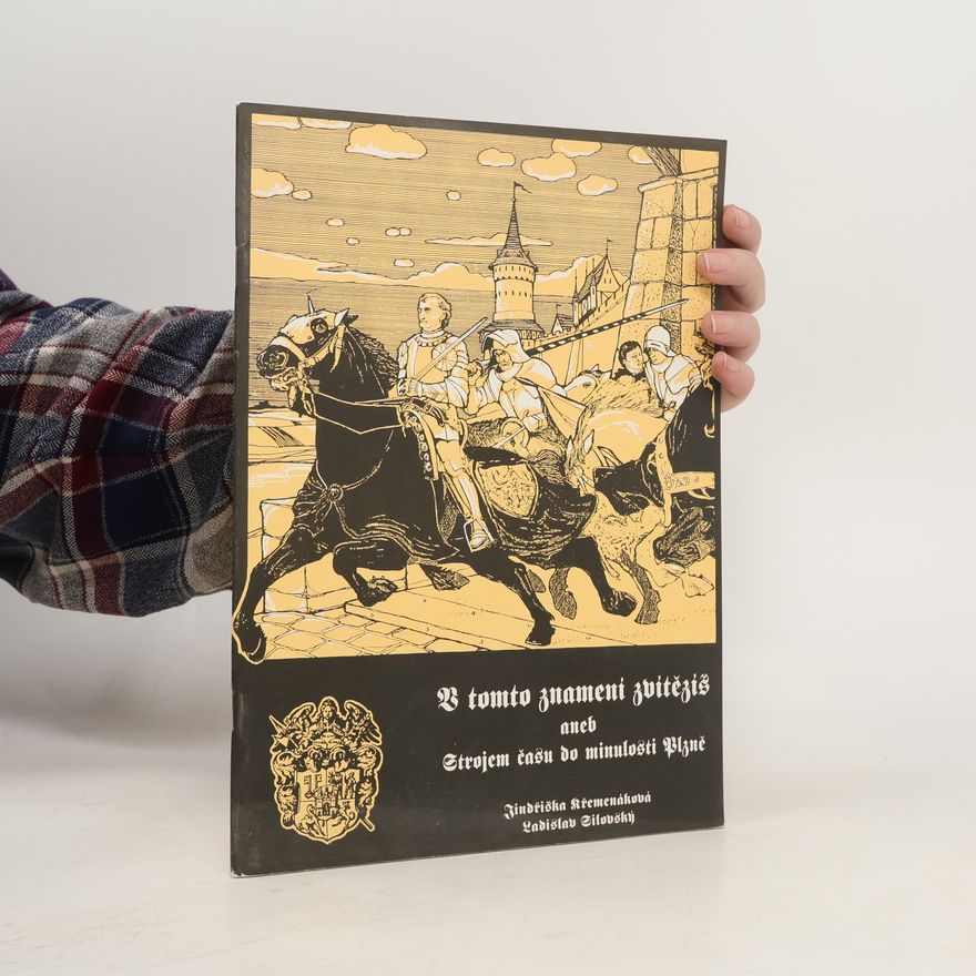 Jindřiška Křemenáková V tomto znamení zvítězíš aneb Strojem času do minulosti města Plzně