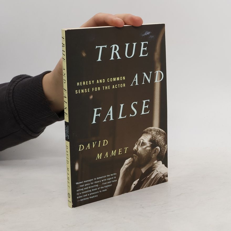 David Mamet True and False: Heresy and Common Sense for the Actor