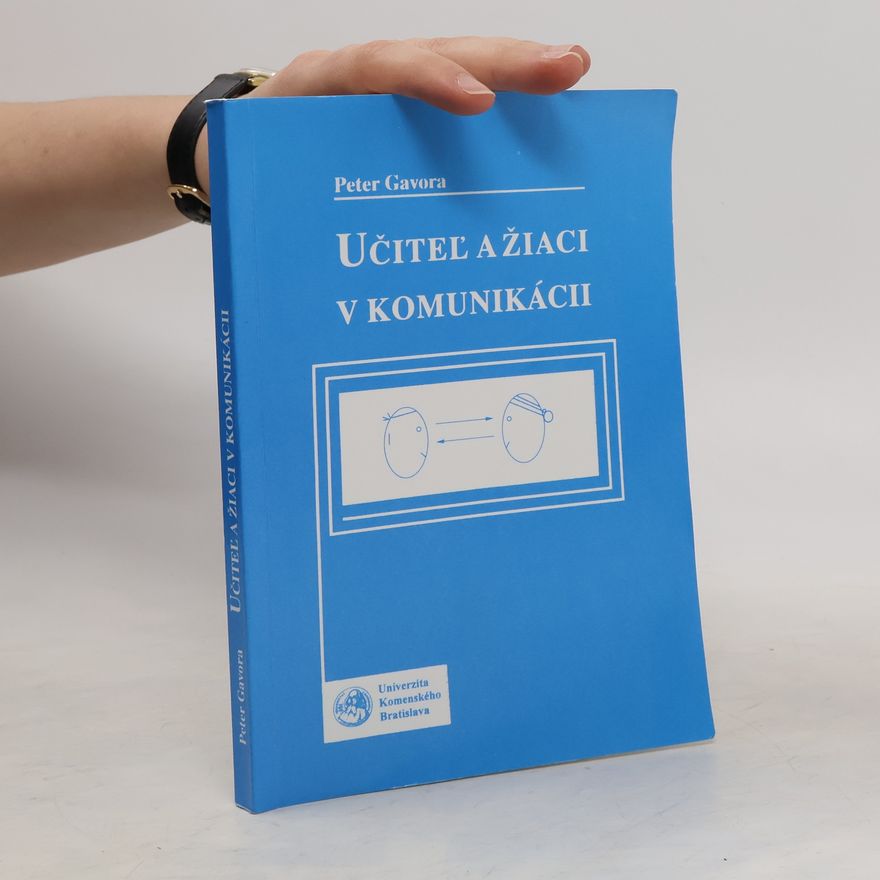 Peter Gavora Učiteľ a žiaci v komunikácii