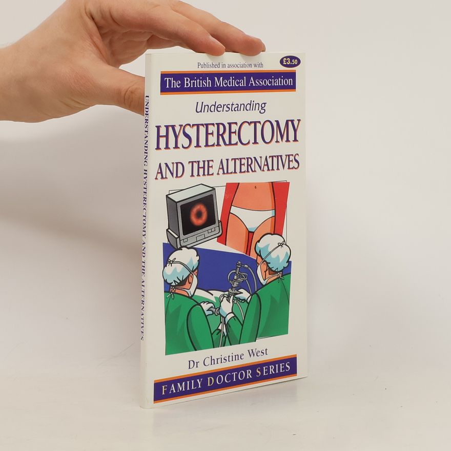 Kolektiv autorů Understanding Hysterectomy and the Alternatives