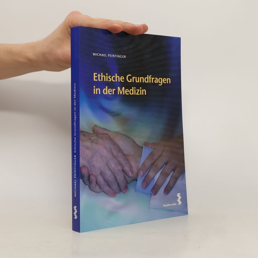 Michael Peintinger Ethische Grundfragen in der Medizin