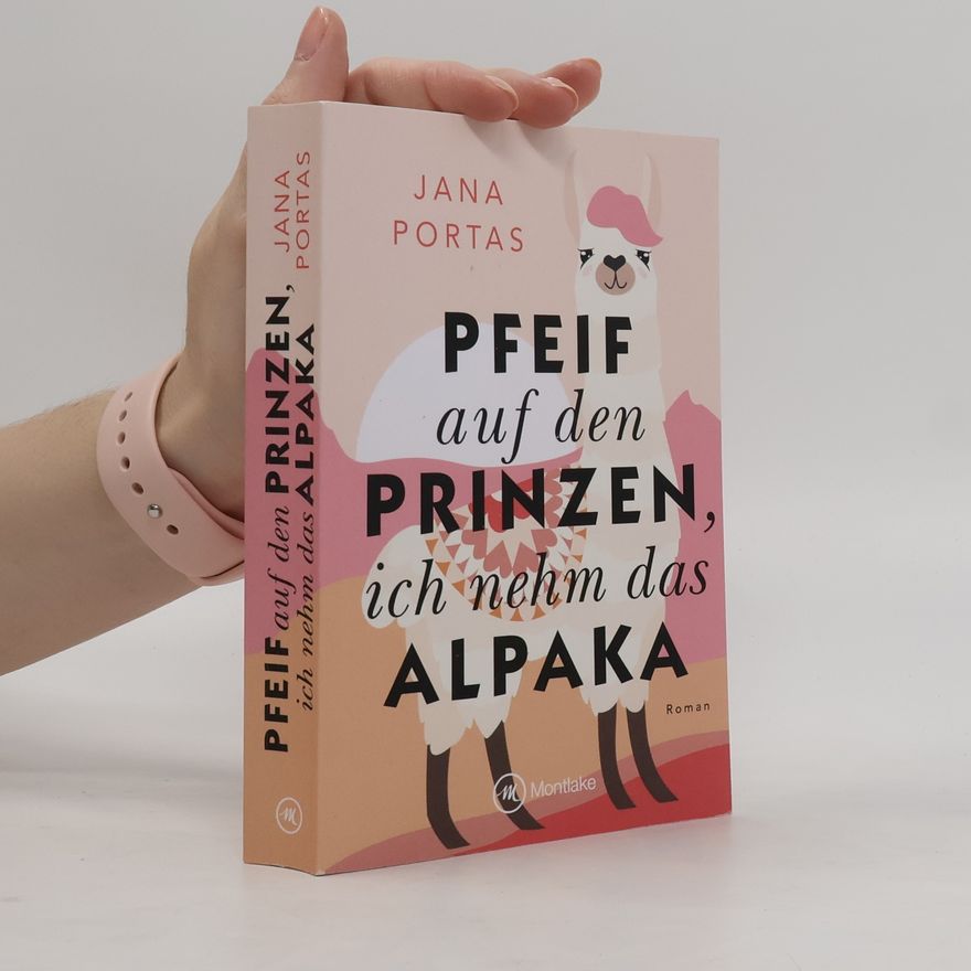 Jana Portas Pfeif auf den Prinzen, ich nehm das Alpaka