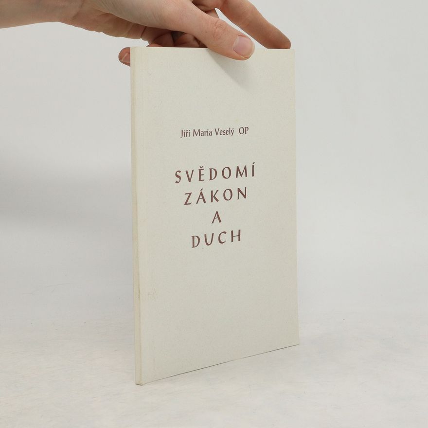 Jiří Maria Veselý Svědomí, zákon a duch