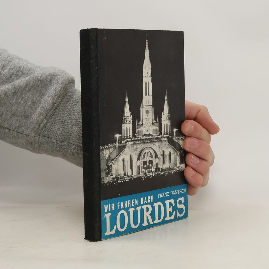 Franz Jantsch Wir fahren nach Lourdes