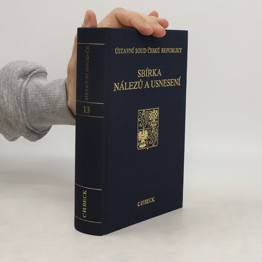 Kolektiv autorů Ústavní soud České republiky. Sbírka nálezů a usnesení. Svazek 13.
