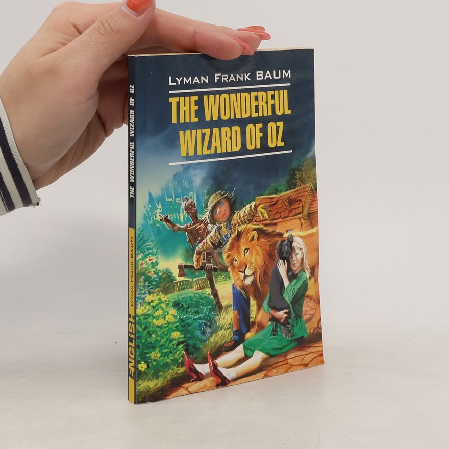 Lyman Frank Baum The Wonderful Wizard of Oz