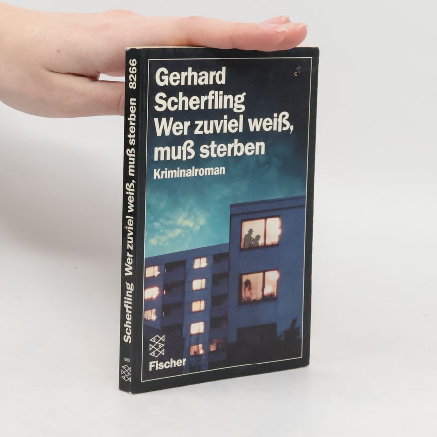Gerhard Scherfling Wer zuviel weiß, muß sterben. Kriminalroman