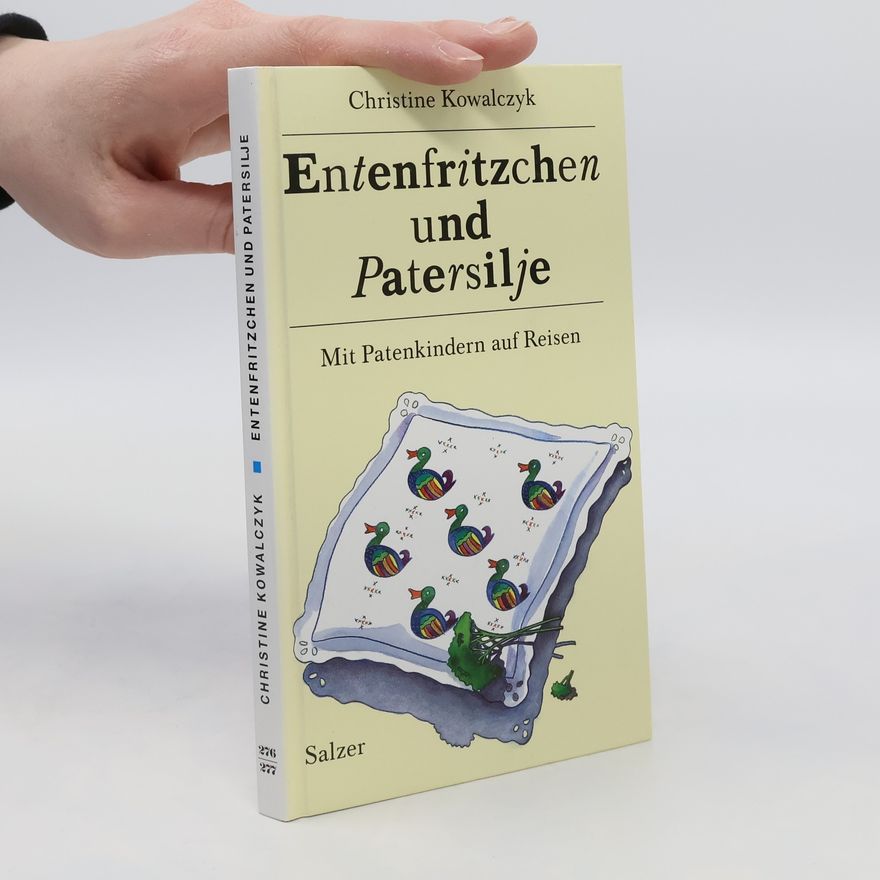 Christine Kowalcyk Entenfritzchen und Patersilje