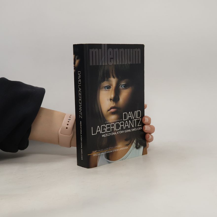 David Lagercrantz MĘŻCZYZNA KTÓRY GONIŁ SWÓJ CIEŃ MILLENNIUM TOM 5
