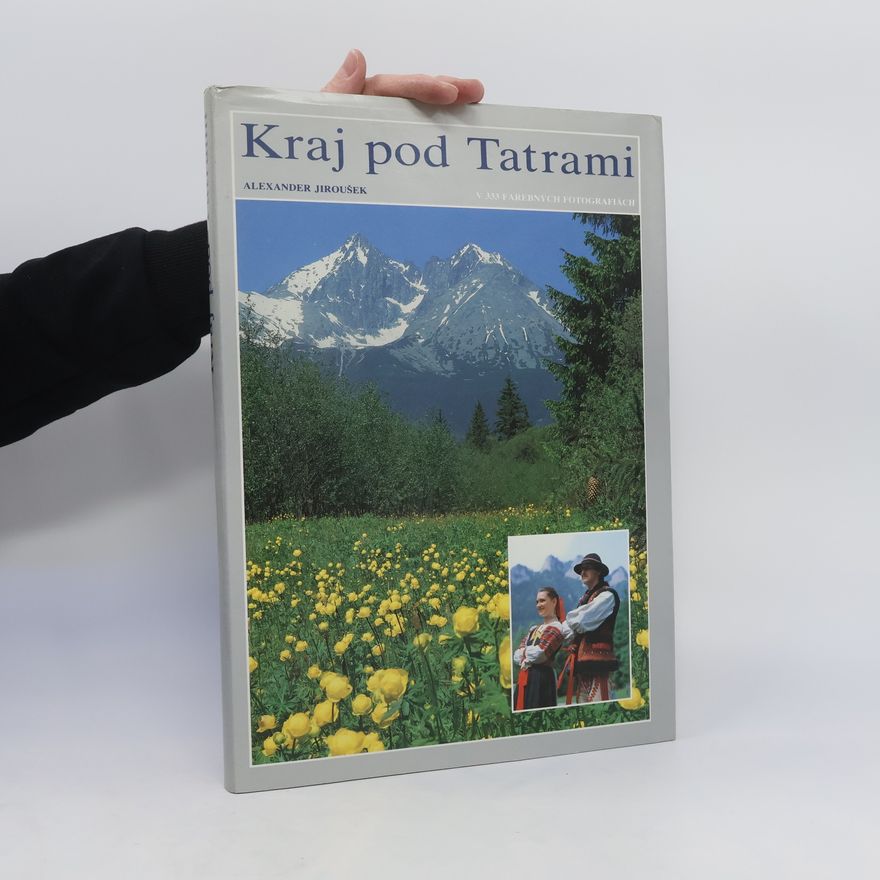 Alexander Jiroušek Kraj pod Tatrami. V 333 farebných fotografiách