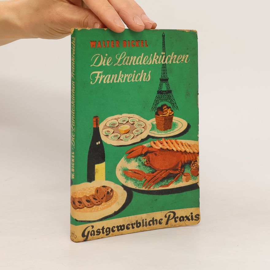 Walter Bickel Die Landesküchen Frankreichs