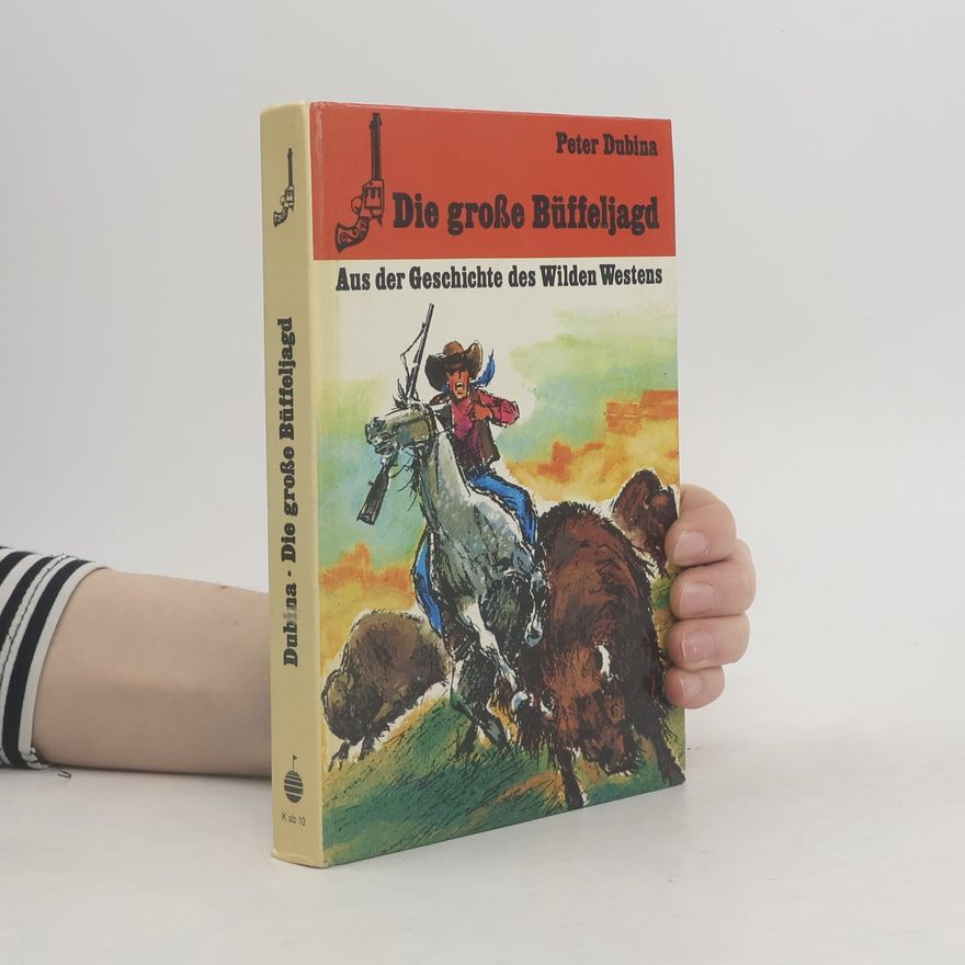 Peter Dubina Die grosse Büffeljagd