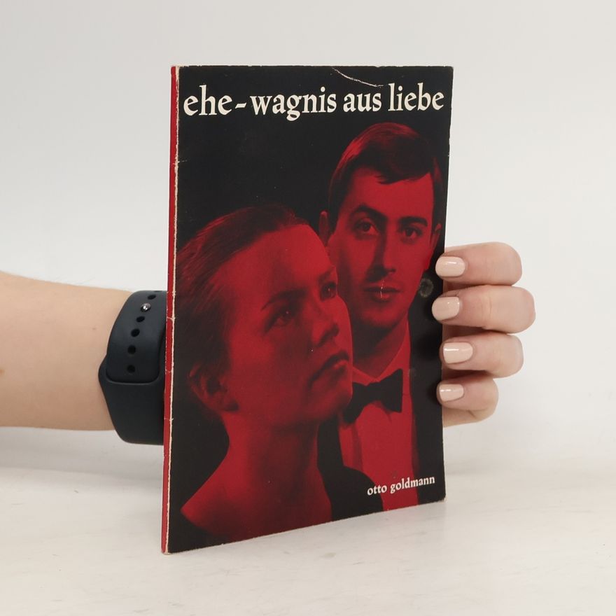 Otto Goldmann Ehe-wagnis aus liebe