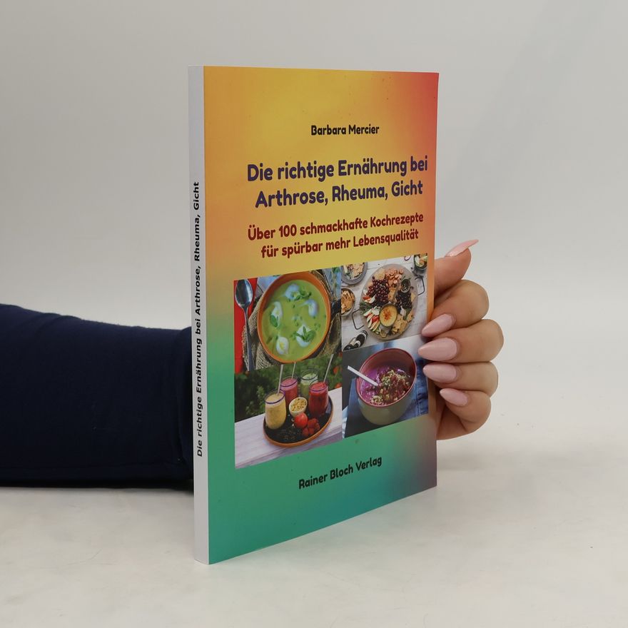 Barbara Mercier Die richtige Ernährung bei Arthrose, Rheuma, Gicht
