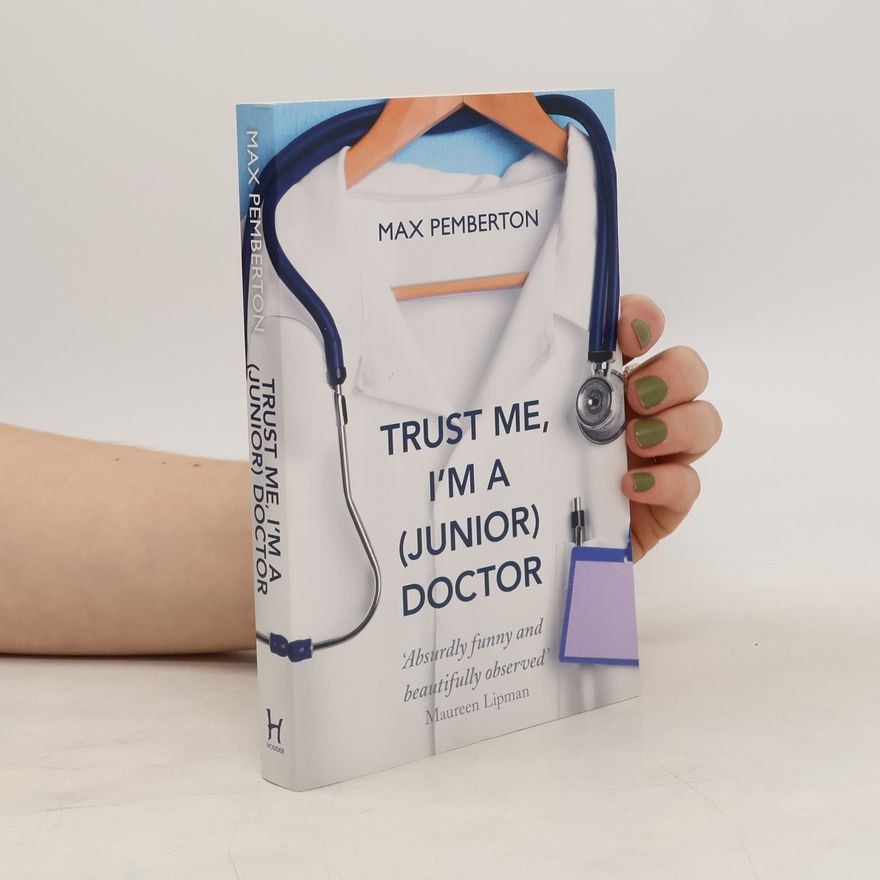 Max Pemberton Trust Me Im A Junior Doctor