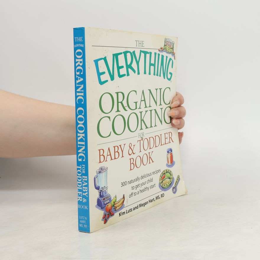 Kim Lutz The Everything Organic Cooking for Baby & Toddler Book