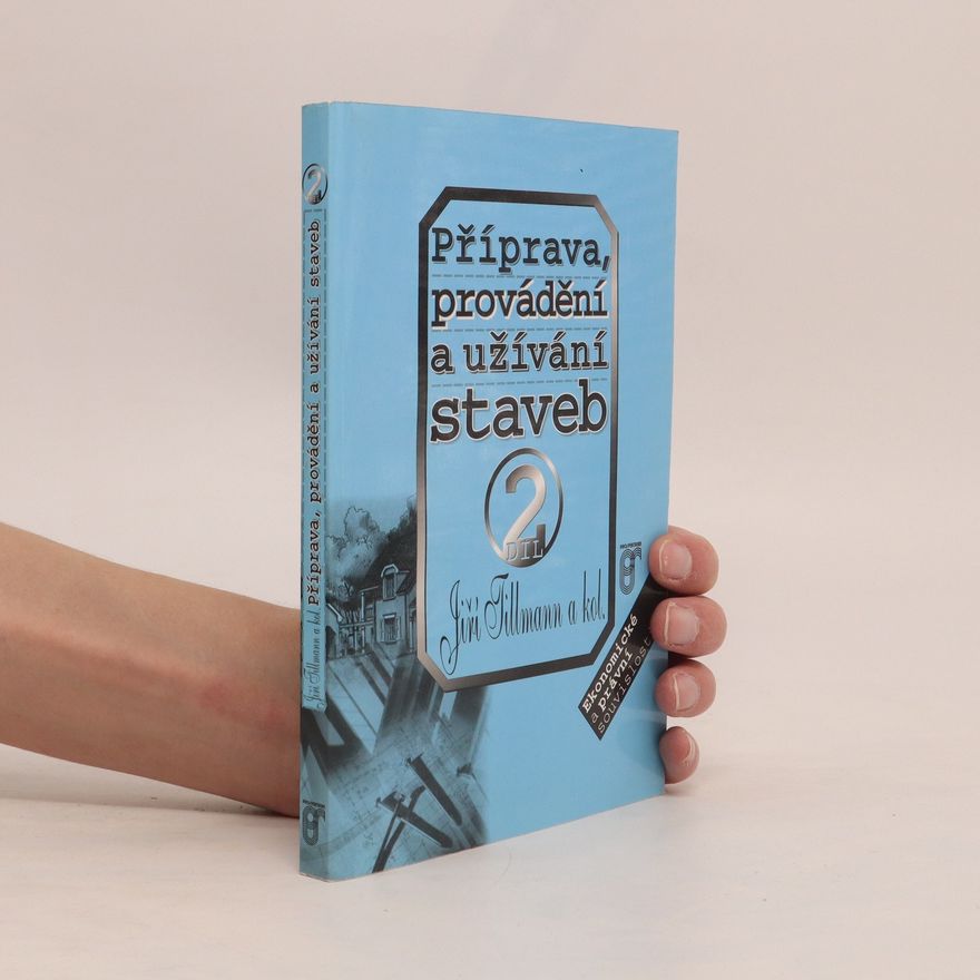 Jiří Tillmann Příprava, provádění a užívání staveb, díl 2. Ekonomické a právní souvislosti