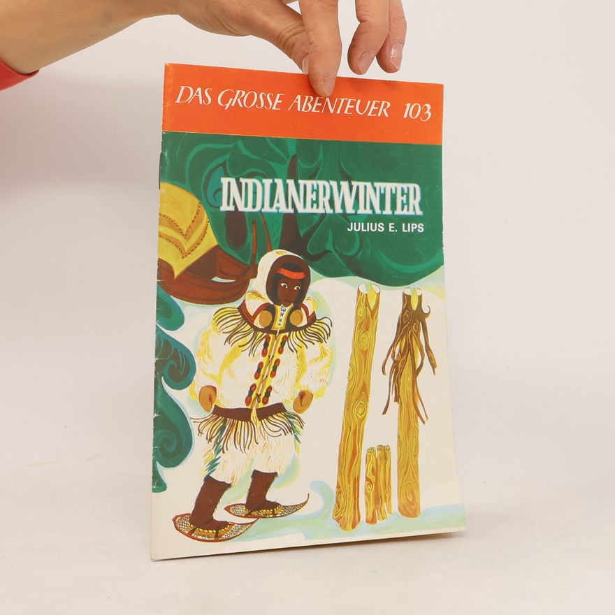 Julius E. Lips Das Grosse Abenteuer 103 Indianerwinter