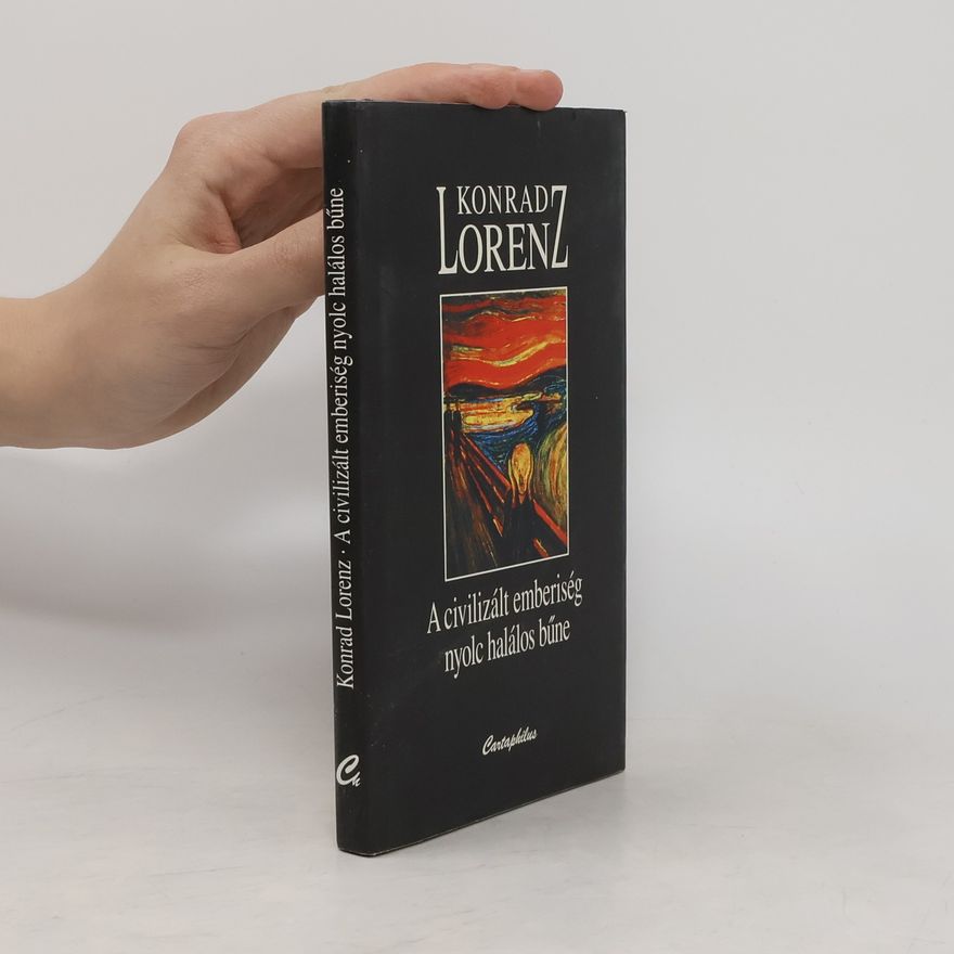 Konrad Lorenz A civilizált emberiség nyolc halálos bűne