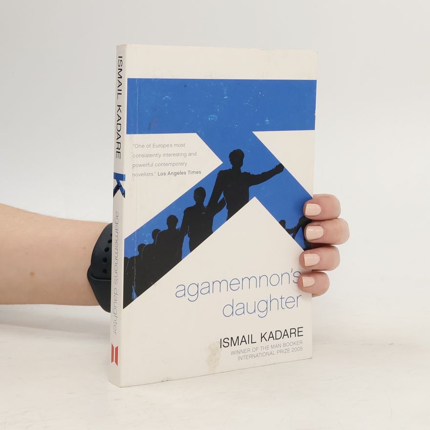 Ismail Kadare Agamemnon's Daughter
