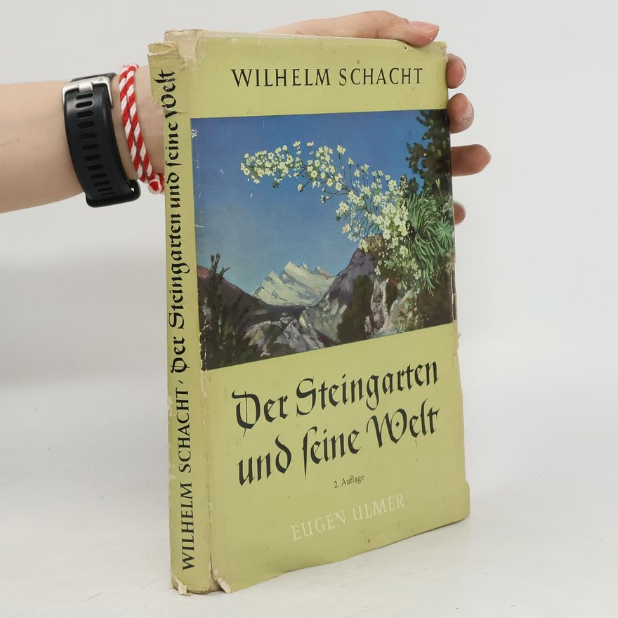 Wilhelm Schacht Der Steingarten und seine Welt