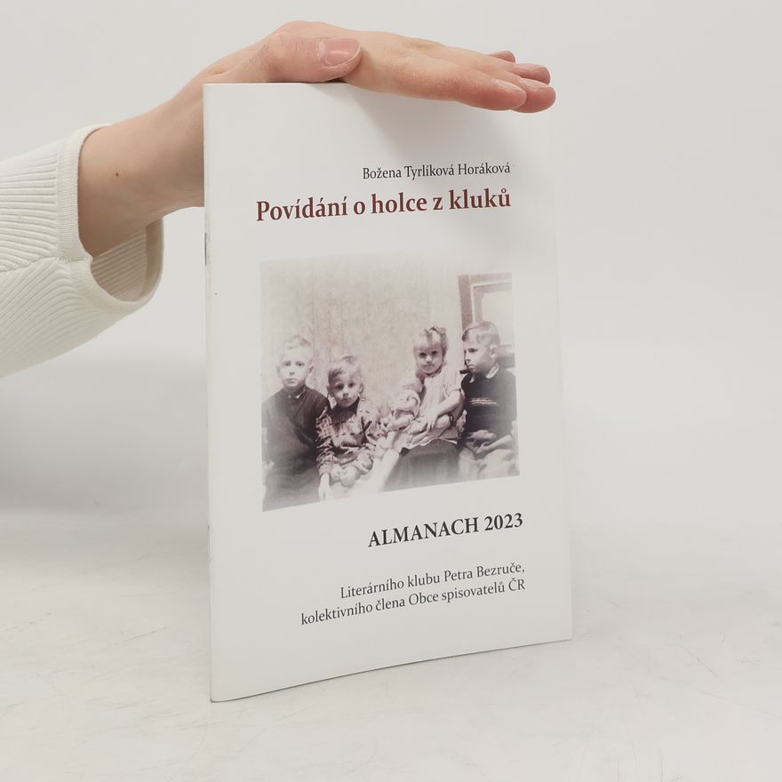 Božena Tyrlíková Horáková Povídání o holce z kluků. Almanach 2023 Literárního klubu Petra Bezruče Frýdek Místek, kolektivního člena Obce spisovatelů ČR