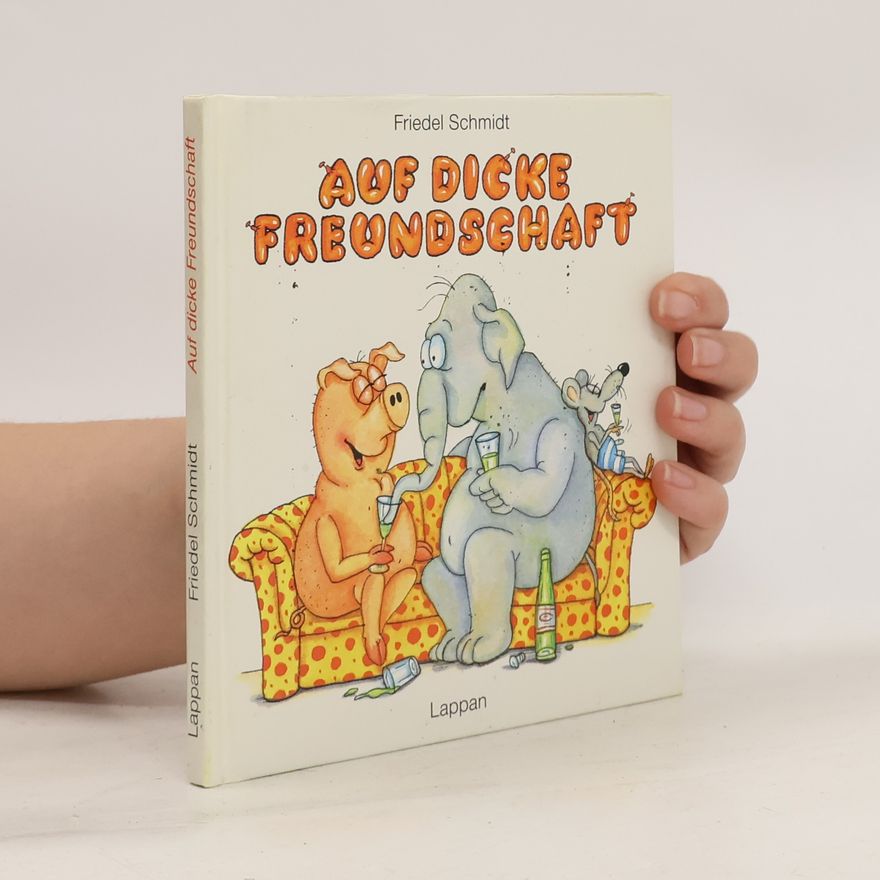 Friedel Schmidt Auf dicke Freundschaft