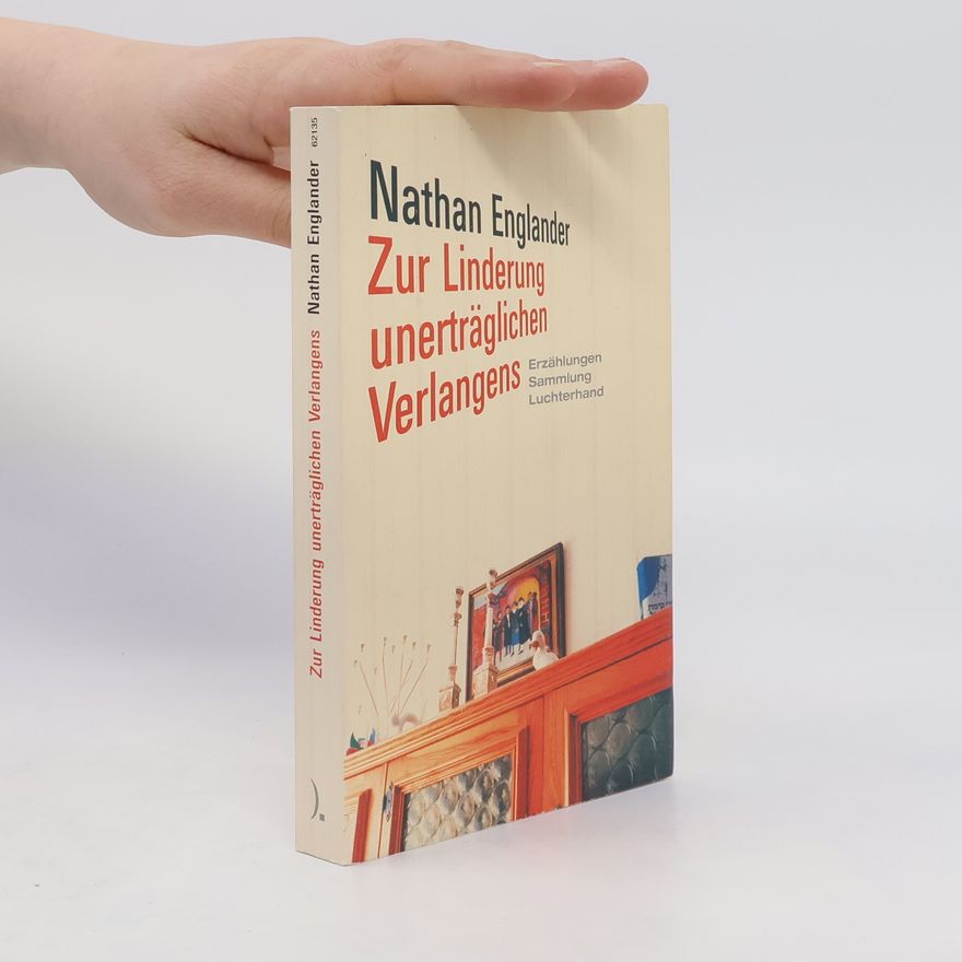 Nathan Englander Zur Linderung unerträglichen Verlangens. Erzählungen