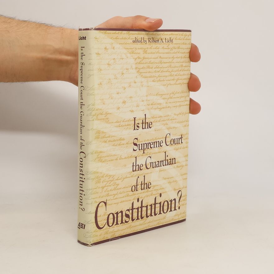 Robert A. Licht Is the Supreme Court the Guardian of the Constitution?