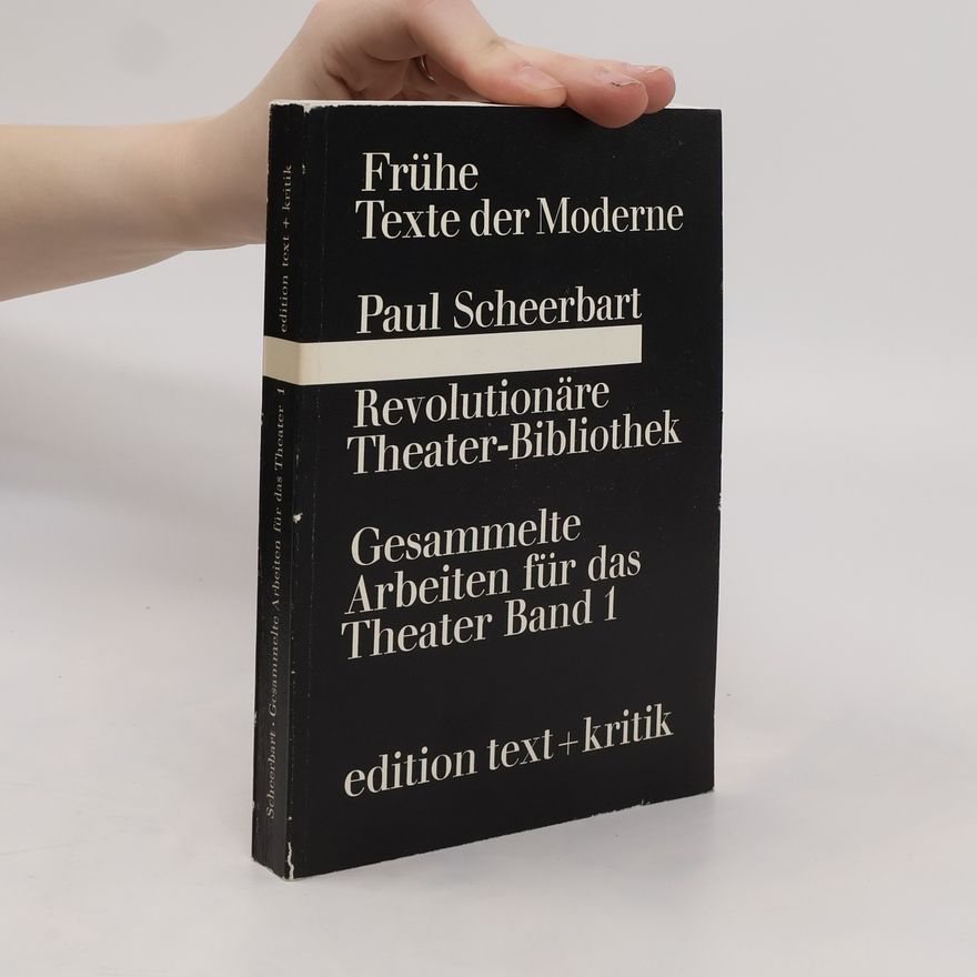 Paul Scheerbart Gesammelte Arbeiten für das Theater