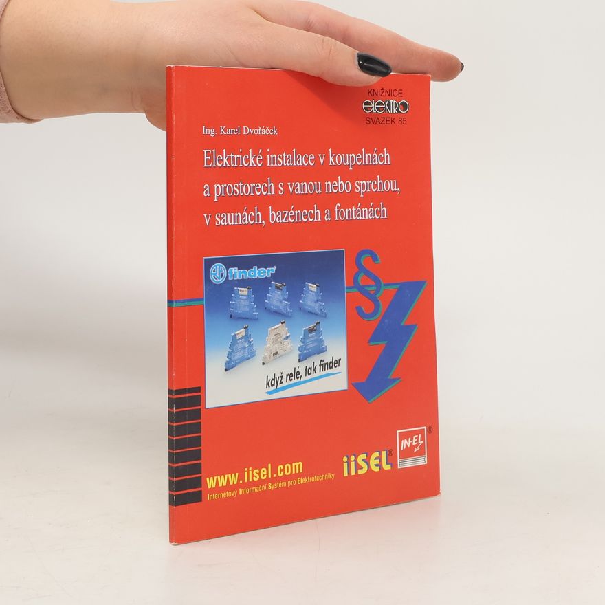 Karel Dvořáček Elektrické instalace v koupelnách a prostorech s vanou nebo sprchou, v saunách, bazénech a fontánách