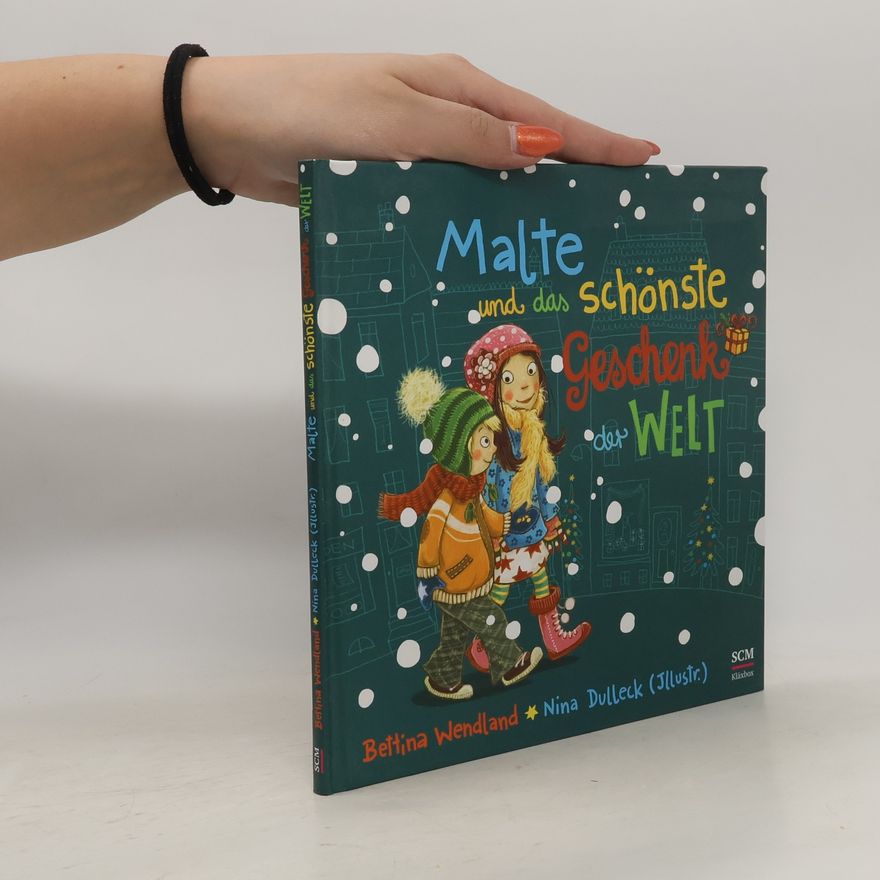 Bettina Wendland Malte und das schönste Geschenk der Welt