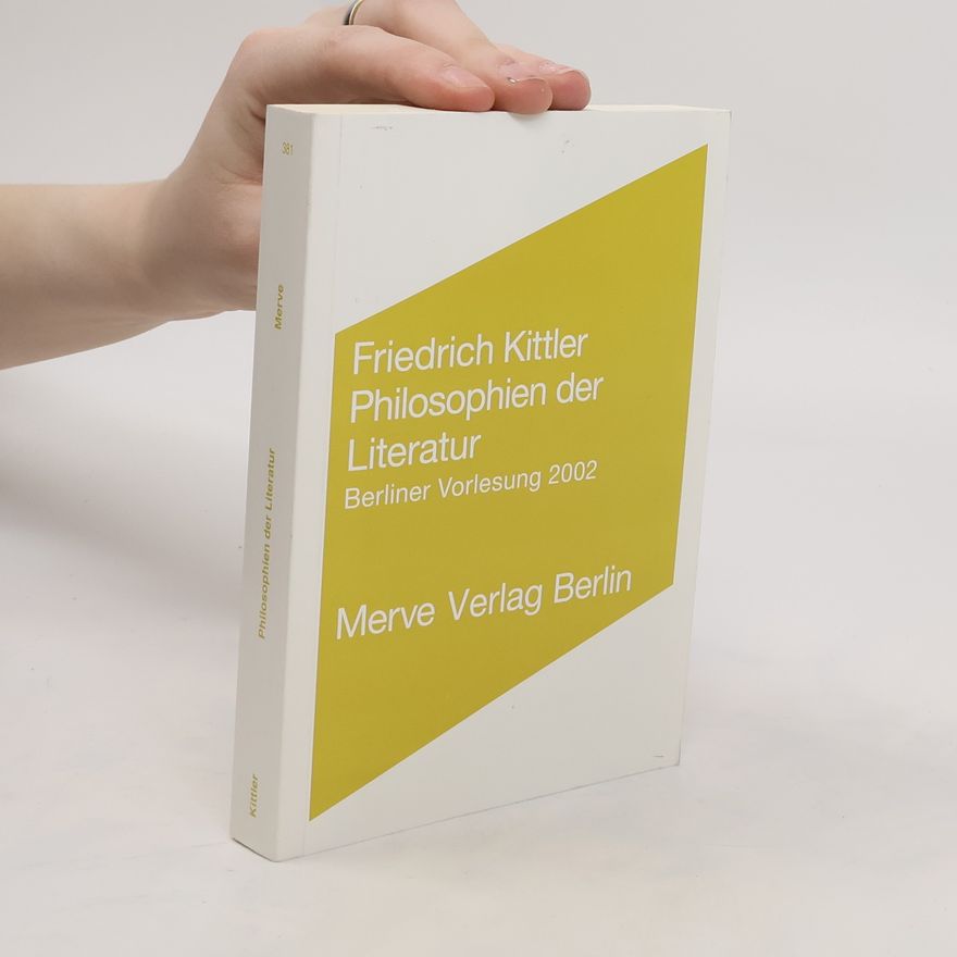 Friedrich Kittler Philosophien der Literatur