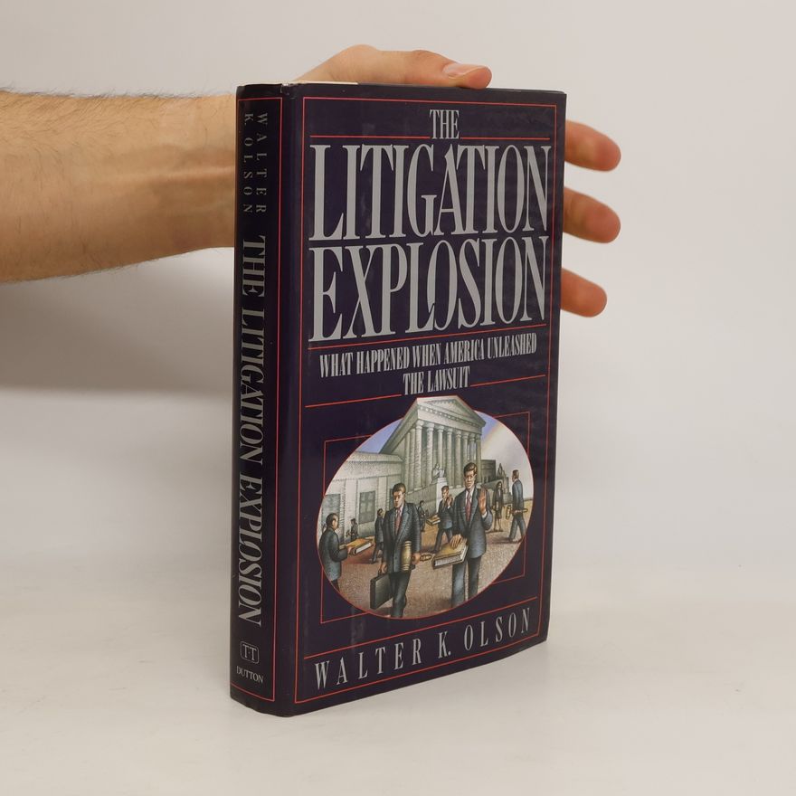Walter K. Olson The Litigation Explosion