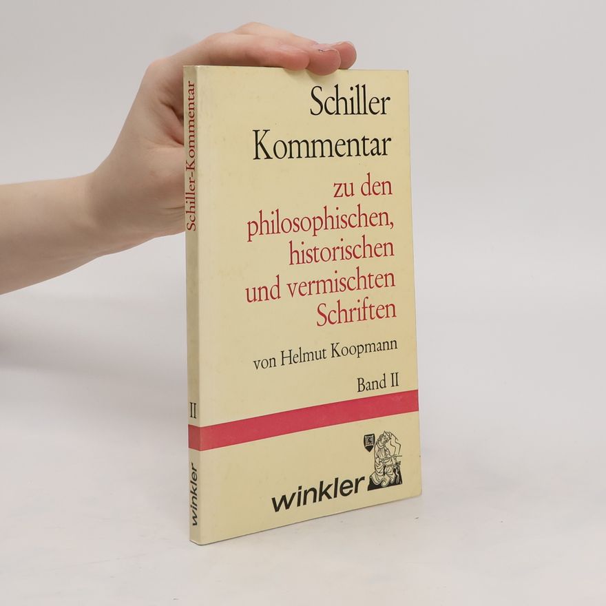 Helmut Koopmann Schiller Kommentar zu den philosophischen, historischen und vermischten Schriften. Band II