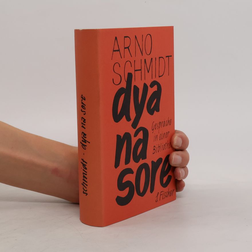 Arno Schmidt Dya Na Sore. Gespräche in einer Bibliothek