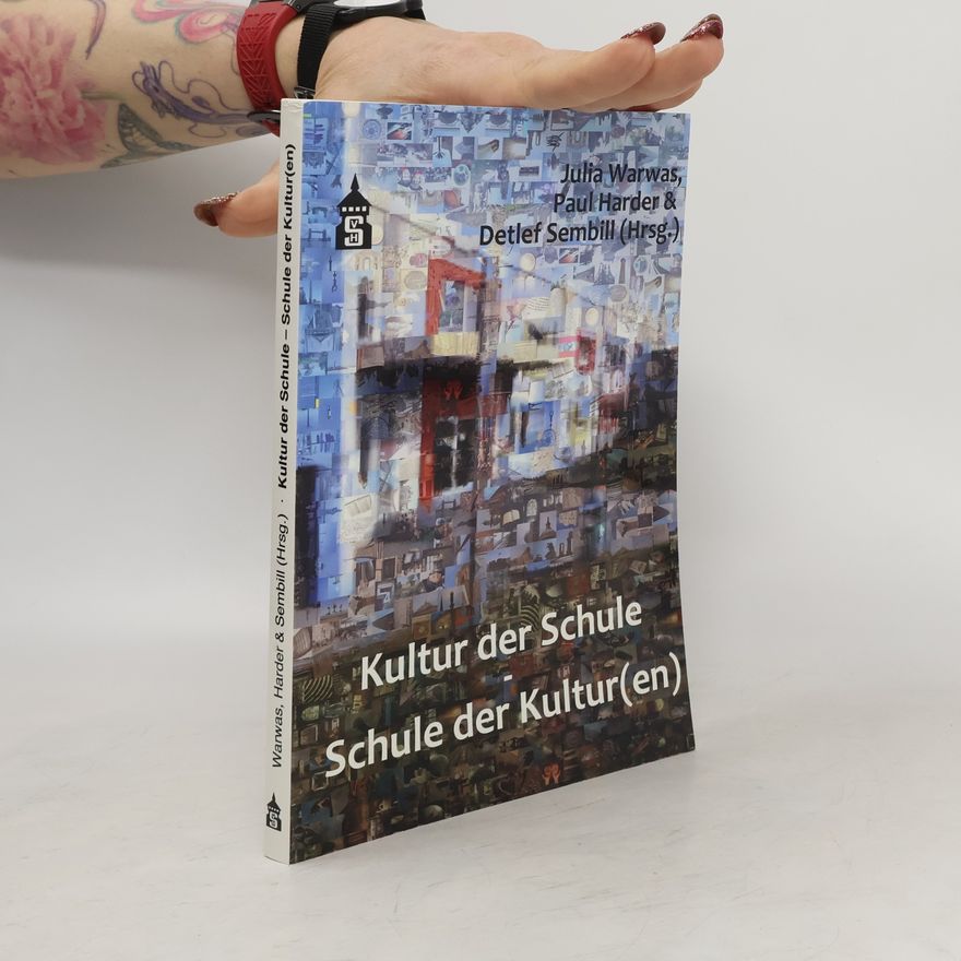 Julia Warwas Kultur der Schule - Schule der Kultur(en)