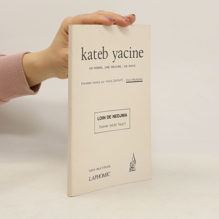 Kateb Yacine Un homme, une oeuvre, un pays