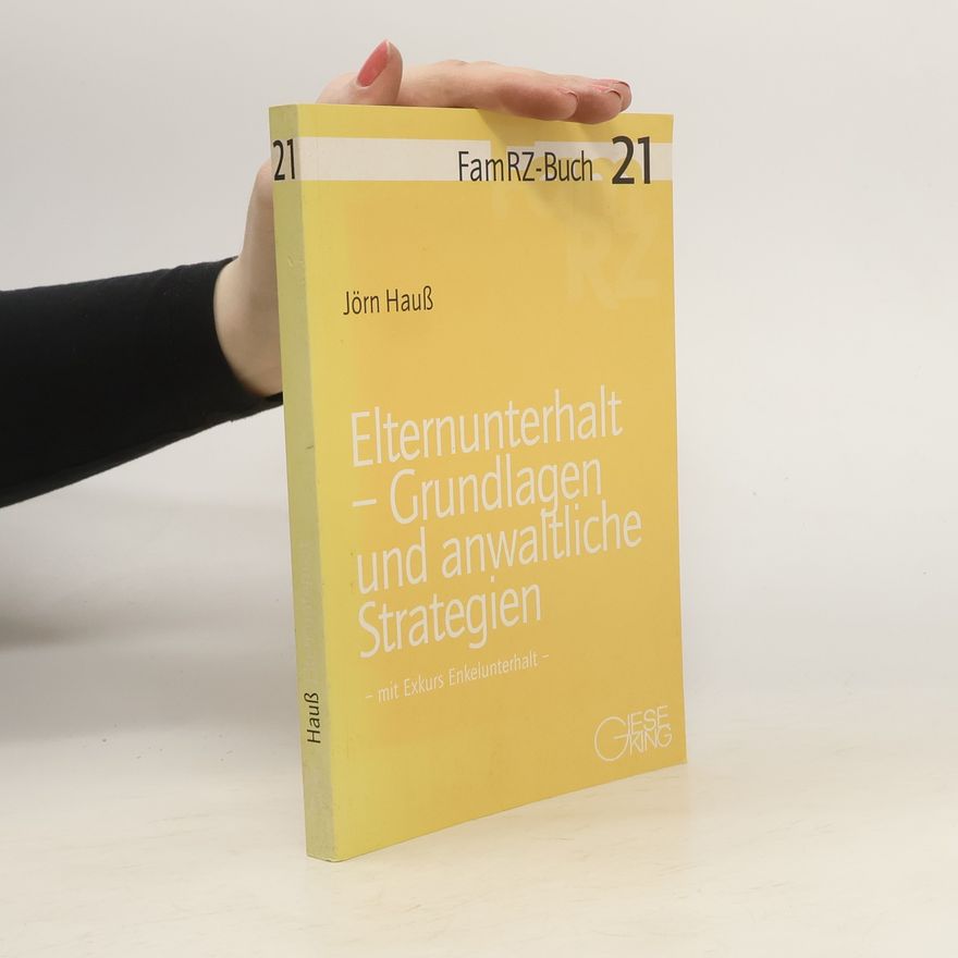 Jörn Hauß Elternunterhalt - Grundlagen und anwaltliche Strategien