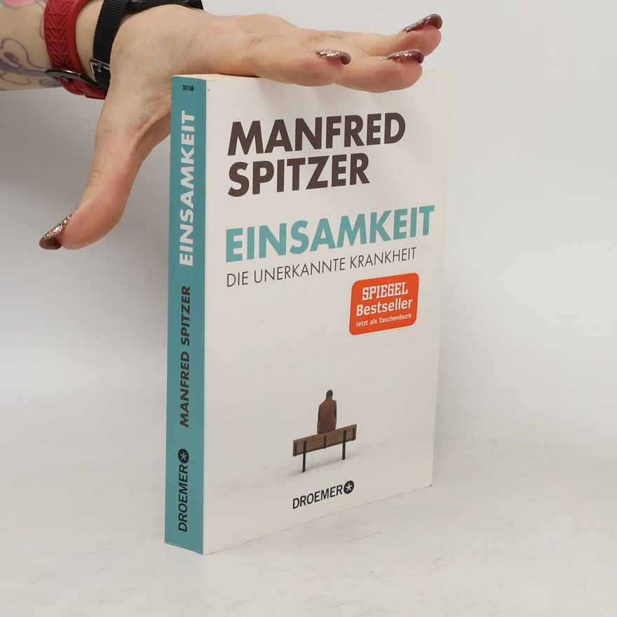 Manfred Spitzer Einsamkeit - die unerkannte Krankheit
