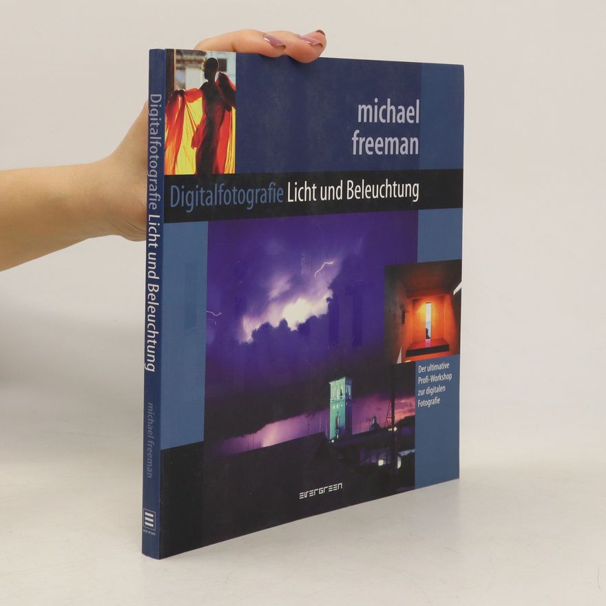 Michael Freeman Digitalfotografie Licht und Beleuchtung
