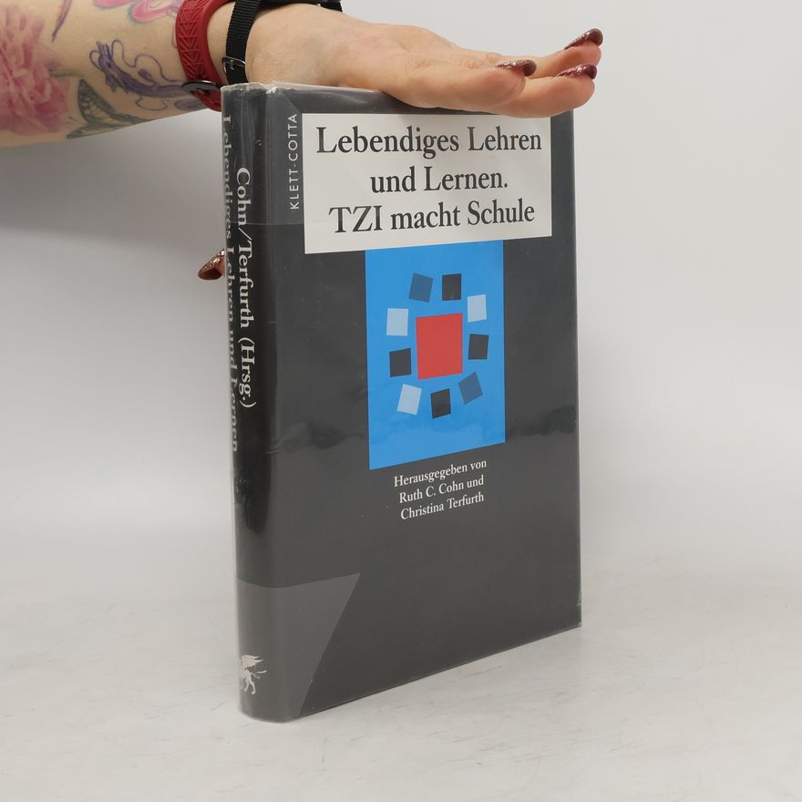 Ruth Cohn Lebendiges Lehren und Lernen - TZI macht Schule