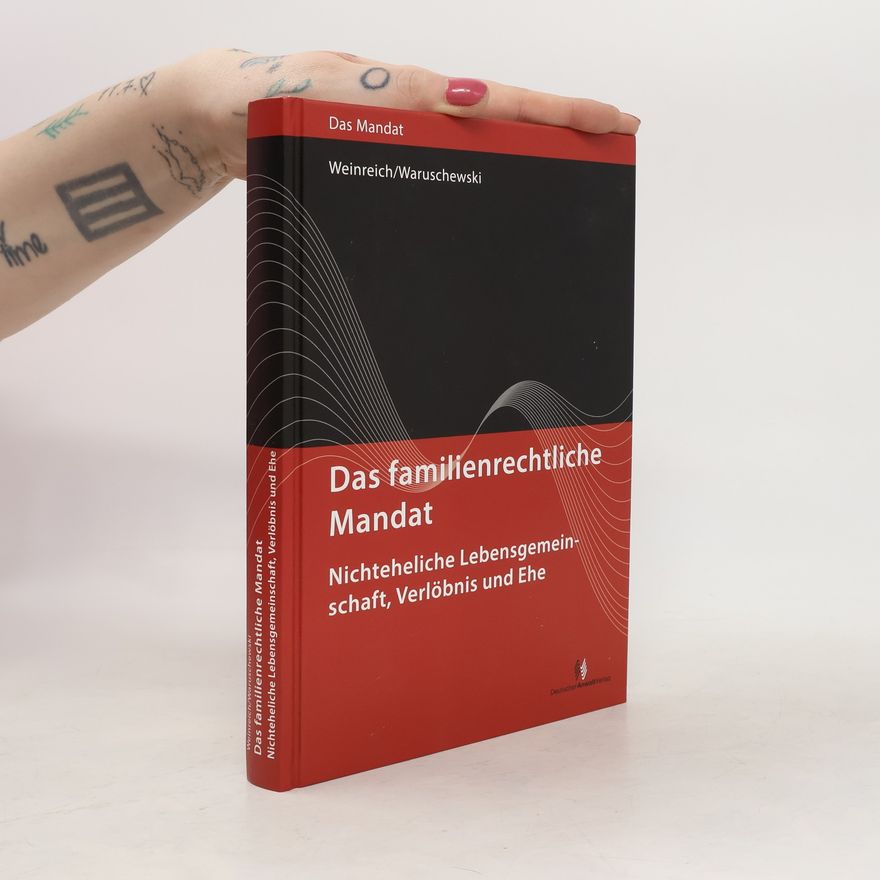 Gerd Weinreich Das familienrechtliche Mandat - nichteheliche Lebensgemeinschaft, Verlöbnis und Ehe