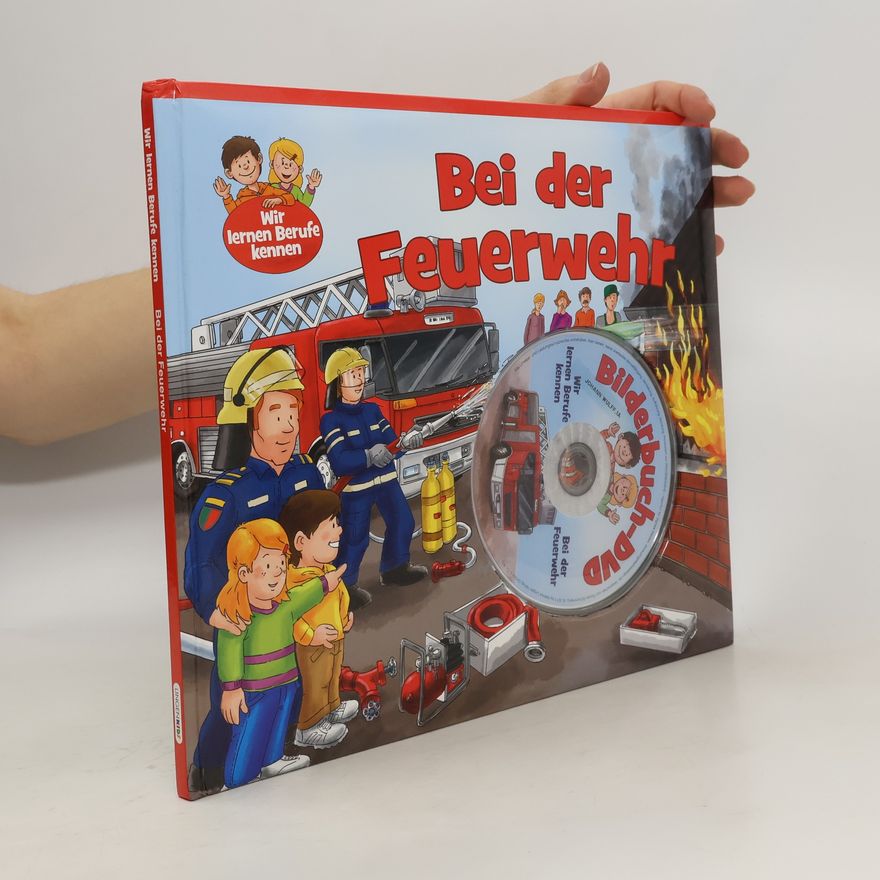 Lena Grossfeldt Wir lernen Berufe kennen. Bei der Feuerwehr