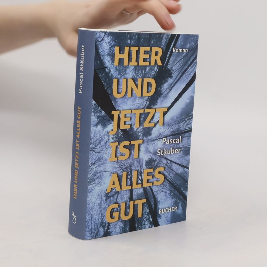 Pascal Stäuber Hier und jetzt ist alles gut