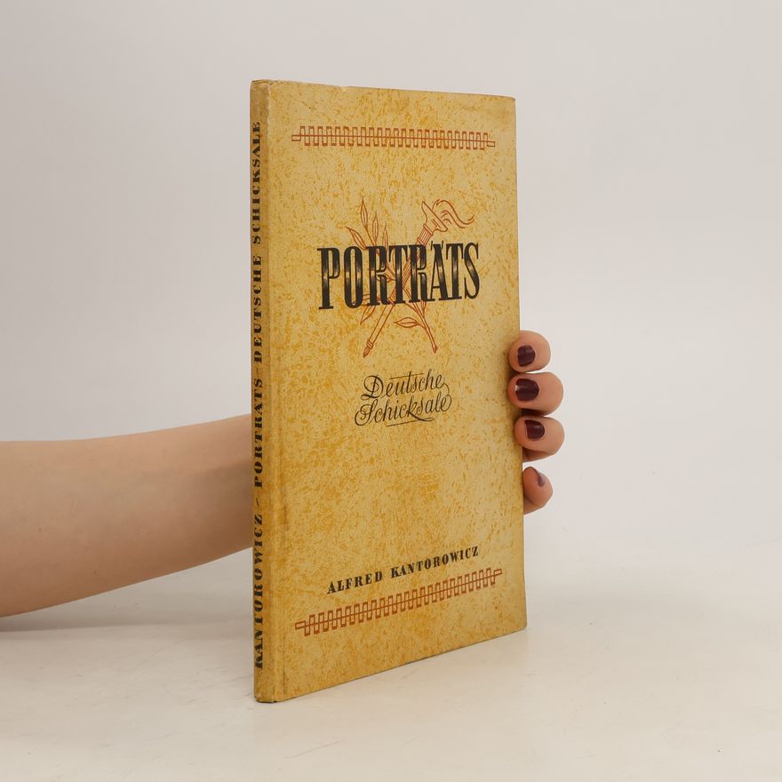 Alfred Kantorowicz Porträts. Deutsche Schicksale